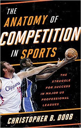 The Anatomy of Competition in Sports: The Struggle for Success in Major US Professional Leagues.